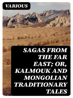 cover image of Sagas from the Far East; or, Kalmouk and Mongolian Traditionary Tales